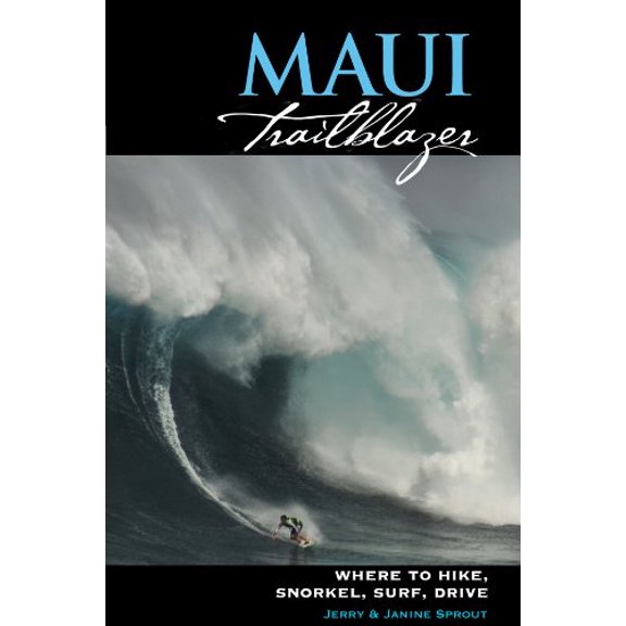 Pre-Owned Maui Trailblazer: Where to Hike, Snorkel, Surf, Drive (Paperback) 0982991983 9780982991985