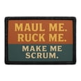 thumbnail image 1 of Maul Me. Ruck Me. Make Me Scrum - Removable Patch, 1 of 3