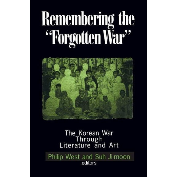 Maureen and Mike Mansfield Center Books Remembering the "Forgotten War": The Korean War Through Literature and Art, (Paperback)