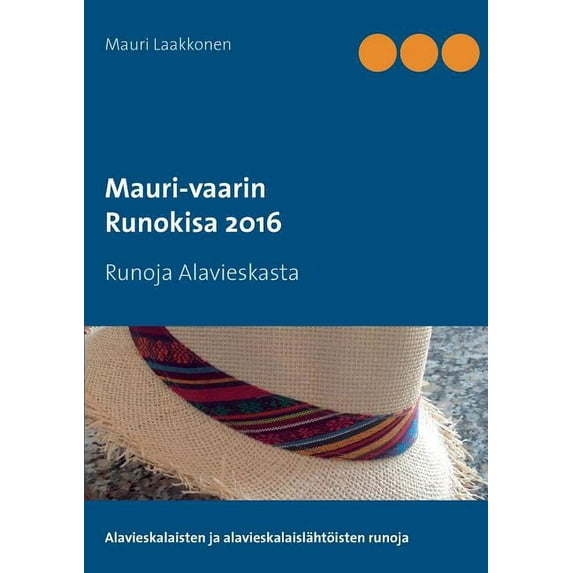 Mauri-vaarin runokisa 2016: Runoja Alavieskasta, (Paperback)