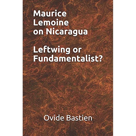 Maurice Lemoine on Nicaragua Leftwing or Fundamentalist? (Paperback)