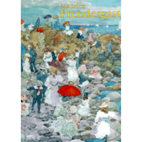 Maurice Prendergast: Art & Design (Hardcover) by Nancy Mowell Mathews