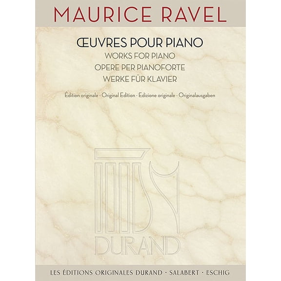 Maurice Ravel -Works for Piano (Edition Durand) Piano Solo Sheet Music Collection Advanced Classical Repertoire for Perf, (Paperback)