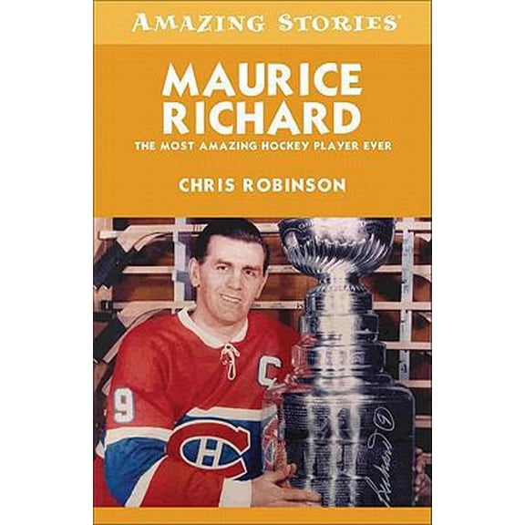Pre-Owned Maurice Richard: The Most Amazing Hockey Player Ever (Amazing Stories) (Unknown) 1552779009 9781552779002