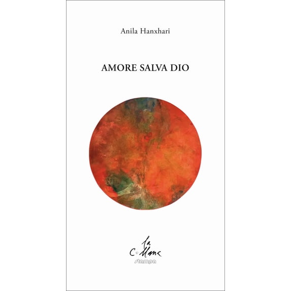 Maurizio Cucchi,Anila Hanxhari Amore salva Dio (Hardcover)