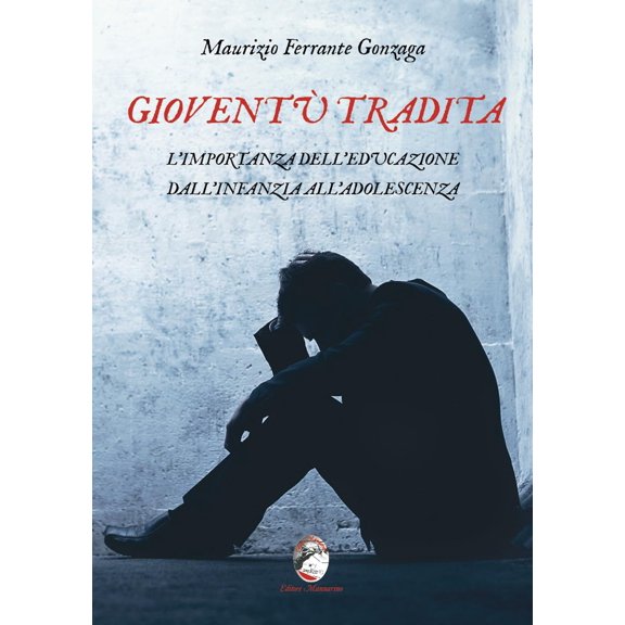 Maurizio Ferran Giovent tradita. L'importanza dell'educazione dall'infanzia all'a (Paperback)