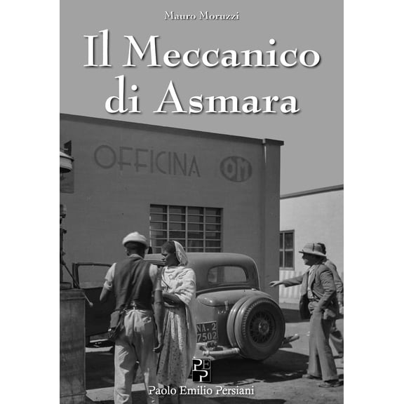 Mauro Moruzzi Il Meccanico di Asmara (Paperback)