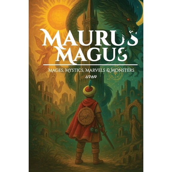 Maurus Magus: Mages, Mystics, Marvels &a Maurus Magus: Mages, Mystics, Marvels & Monsters, Book 1, (Paperback)