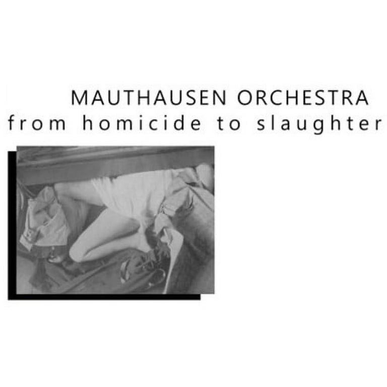 Mauthausen Orchestra - From Homicide to Slaughter Mauthausen Orchestra - From Homicide to Slaughter
