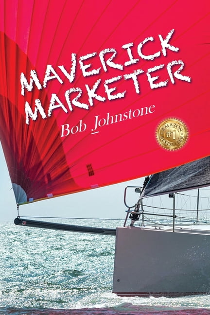 Maverick Marketer: Time to Get Creative, (Paperback)