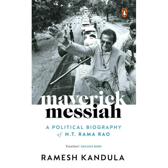 Maverick Messiah : A Political Biography of N.T. Rama Rao (Paperback)