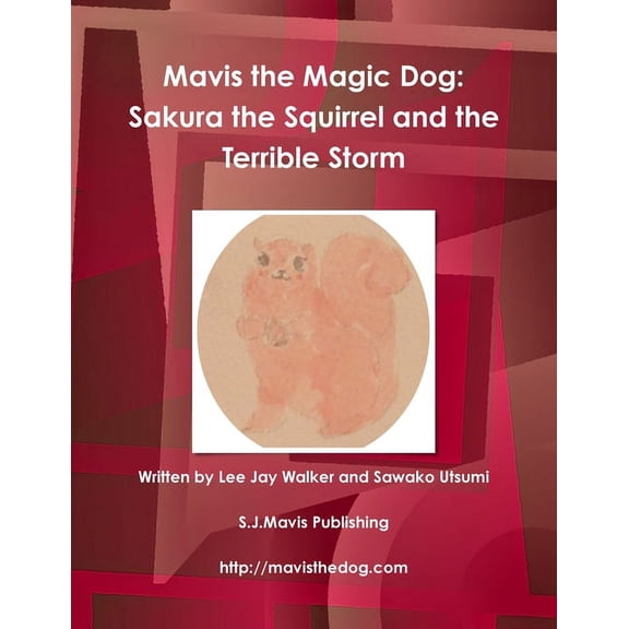Mavis the Magic Dog: Sakura the Squirrel and the Terrible Storm, (Paperback)