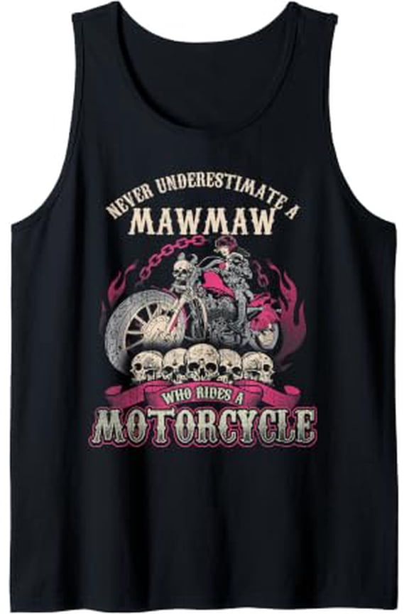 Mawmaw Biker Chick Never Underestimate Motorcycle Tank Top Size S-3XL