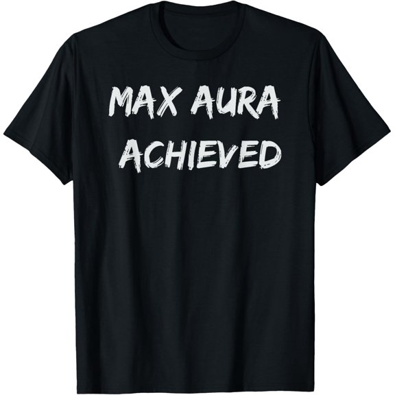 Max Aura Achieved Bold Statement Graphic T-Shirt