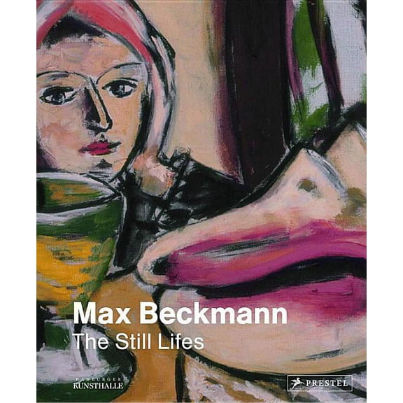 Max Beckmann : The Still Lifes