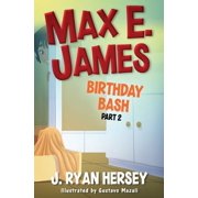 Max E. James Max E. James Birthday Bash Part 2, Book 3, Paperback