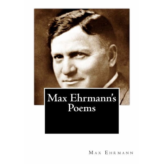 Max Ehrmann's Poems, (Paperback)