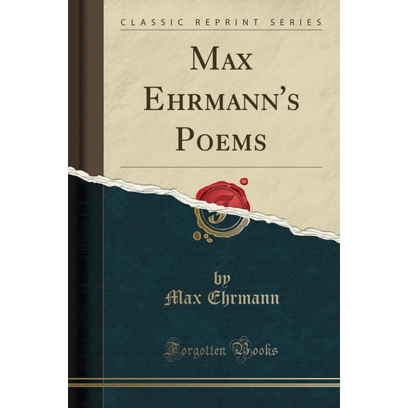 Max Ehrmann's Poems (Classic Reprint)
