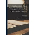 thumbnail image 1 of Max Emanuel, Prinz von Würtemberg, und sein Freund Karl XII., König von Schweden: Ein biographisch-historischer Versuch. (Paperback), 1 of 1