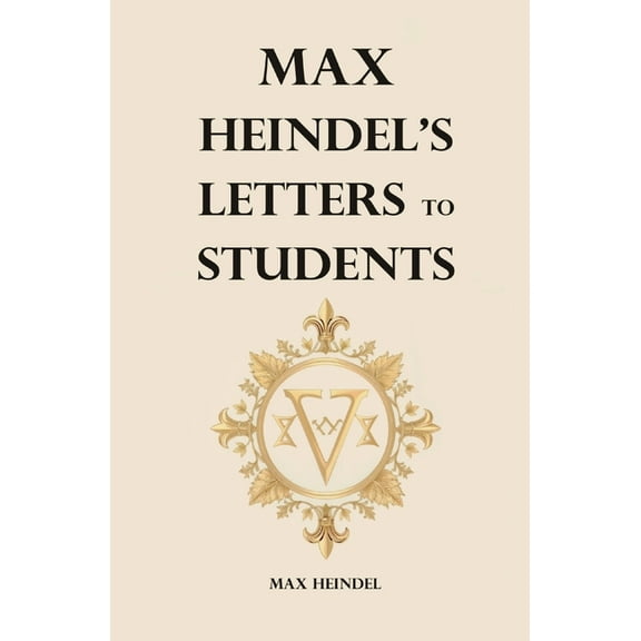 Max Heindel's Letters to Students, (Paperback)