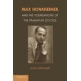 thumbnail image 1 of Max Horkheimer and the Foundations of the Frankfurt School, (Paperback), 1 of 1