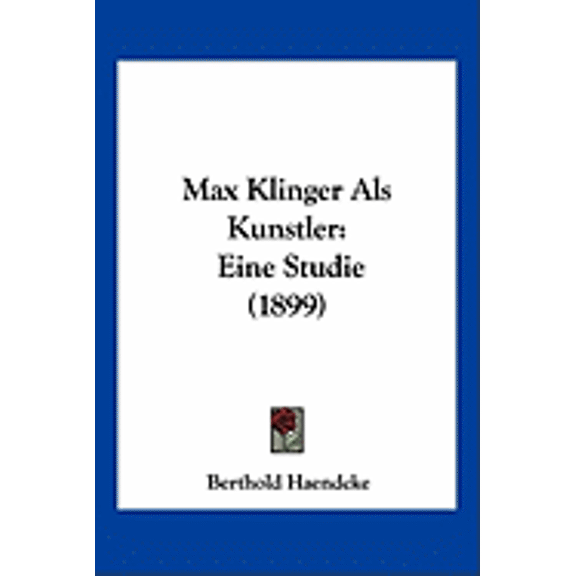 Max Klinger Als Kunstler : Eine Studie (1899) (Paperback)