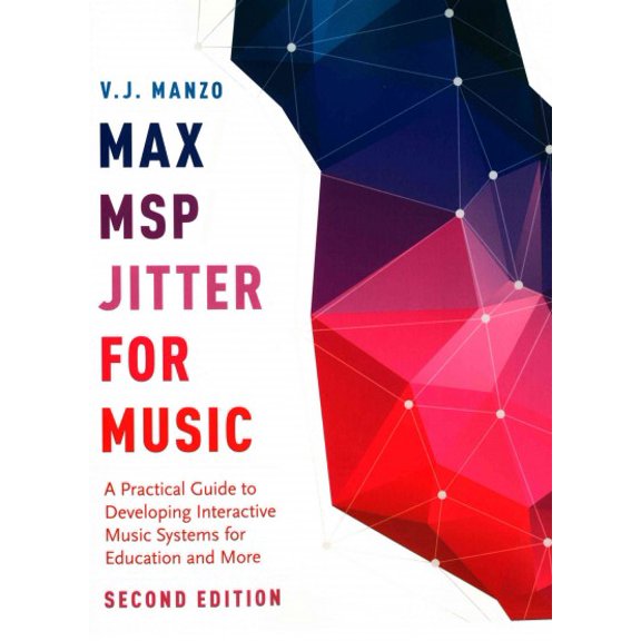 Pre-Owned Max/Msp/Jitter for Music: A Practical Guide to Developing Interactive Music Systems for Education and More (Paperback) 0190243740 9780190243746