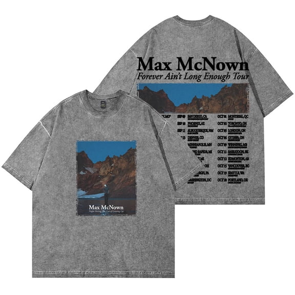 Max McNown Forever Ain't Long Enough Tour Wash T-Shirts Women Men Cotton Short Sleeve Tee