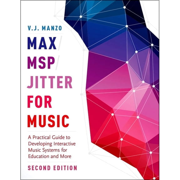Max/Msp/Jitter for Music: A Practical Guide to Developing Interactive Music Systems for Education and More, (Paperback)