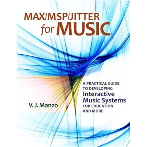 Pre-Owned Max//Msp/Jitter for Music: A Practical Guide to Developing Interactive Music Systems for Education and More, (Paperback)