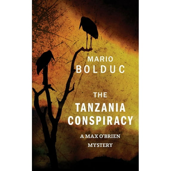 Max O'Brien Mystery The Tanzania Conspiracy: A Max O'Brien Mystery, Book 3, (Paperback)