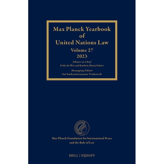 Max Planck Yearbook of United Nations La Max Planck Yearbook of United Nations Law, Volume 27 (2023), Book 27, (Hardcover)