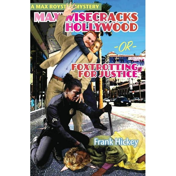 Max Royster Mystery Max Wisecracks Hollywood: Foxtrotting for Justice, Book 7, (Paperback)