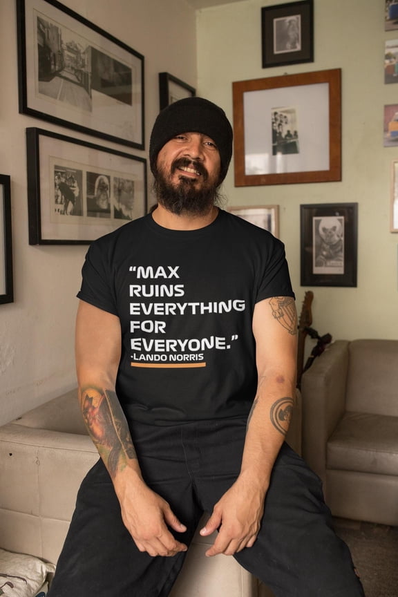 Max Ruins Everything For Everyone Formula 1 T-Shirt – Funny F1 Fan Tee | Racing Shirt | Race Day Humor Gift | Unisex T-Shirt Norris Shirt