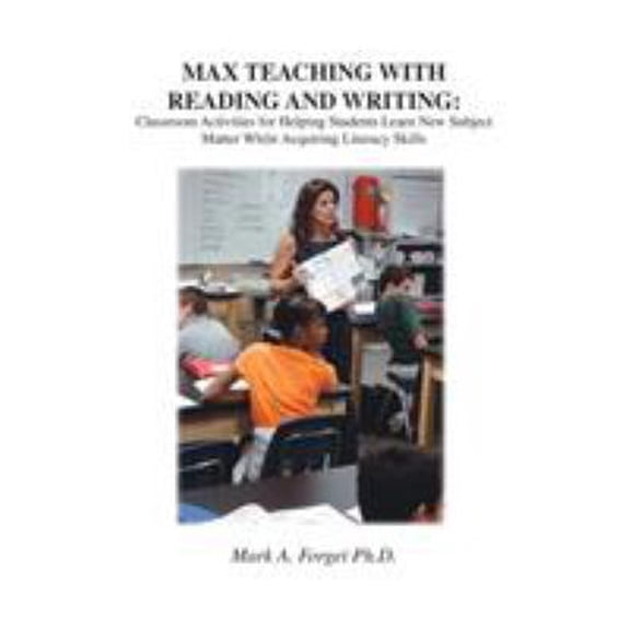 Pre-Owned Max Teaching with Reading and Writing: Classroom Activities for Helping Students Learn New Subject Matter While Acquiring Literacy Skills (Paperback) 1412009928 9781412009928