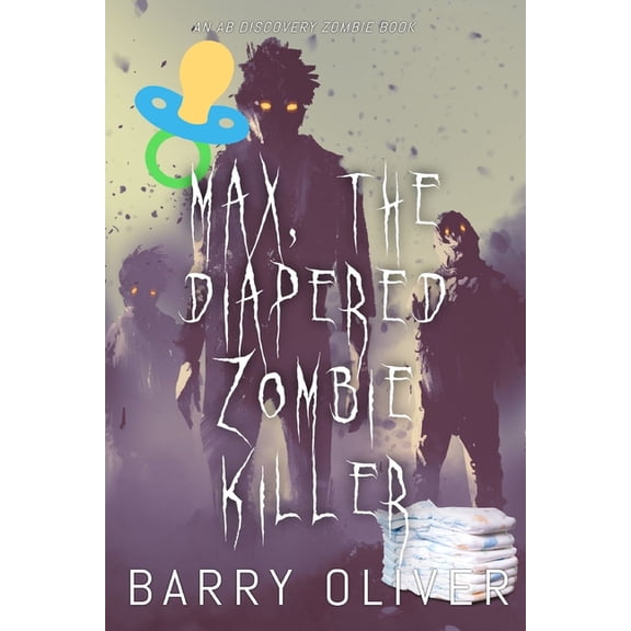 Max, The Diapered Zombie Killer, (Paperback)