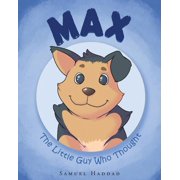 Max The Little Guy Who Thought, Paperback