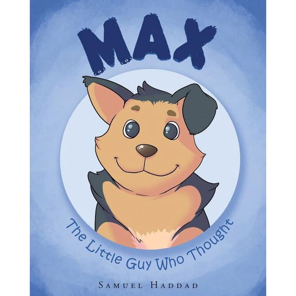 Max: The Little Guy Who Thought, (Paperback)