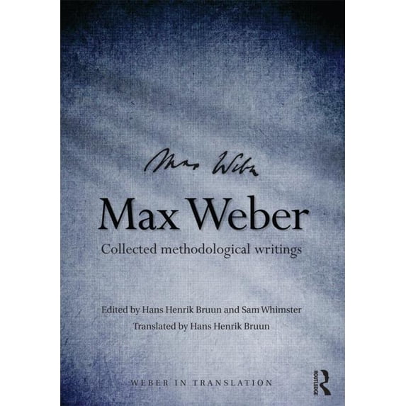 Weber in Translation Max Weber: Collected Methodological Writings, (Hardcover)