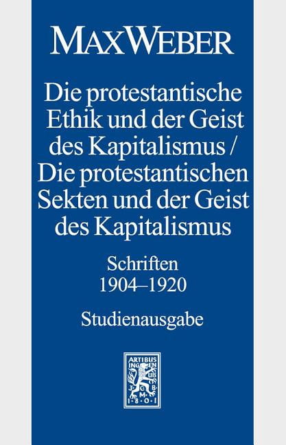Die Protestantische Ethik Und Der Geist Des Kapitalismus Max Weber-Studienausgabe : Band I/18: Die Protestantische Ethik Und Der
