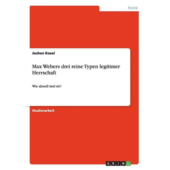 Max Webers drei reine Typen legitimer Herrschaft