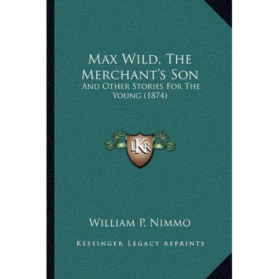 Max Wild, The Merchant's Son : And Other Stories For The Young (1874) (Paperback)