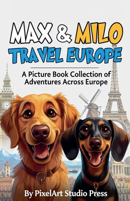 Max & Milo Travel Europe: A Picture Book Collection of Adventures Across Europe, (Paperback)