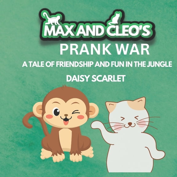 Max and Cleo's Prank War: A Tale of Friendship and Fun in the Jungle, (Paperback)