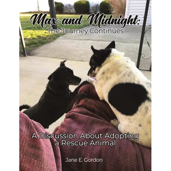 Max and Midnight: The Journey Continues: A Discussion About Adopting a Rescue Animal, (Paperback)