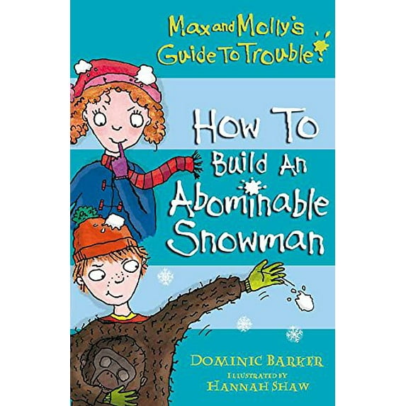 Pre-Owned How to Build an Abominable Snowman (Max and Molly's Guide to Trouble) (Paperback) 1408305216 9781408305218