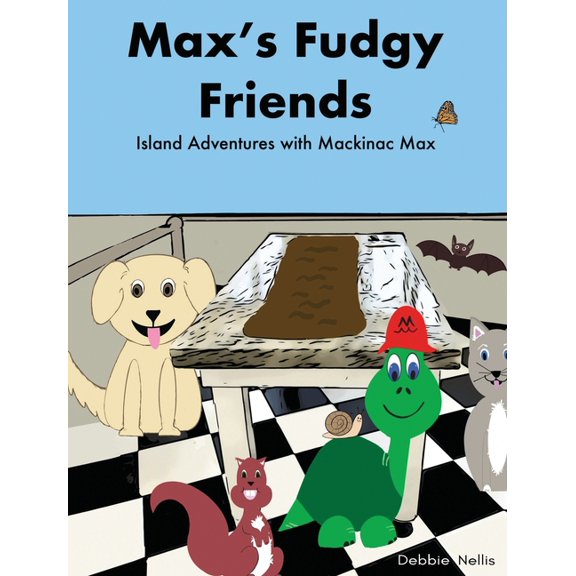 Max's Fudgy Friends: Island Adventures with Mackinac Max, (Hardcover)