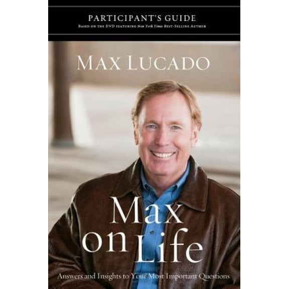 Pre-Owned Max on Life Bible Study Participant's Guide: Answers and Inspiration for Life's Questions (Paperback) 1418547557 9781418547554