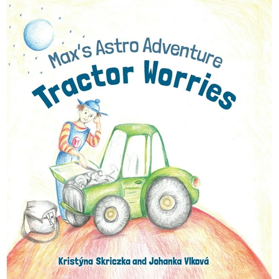 Max's Astro Adventures: Tractor Worries: Max's Astro Adventure (Hardcover)