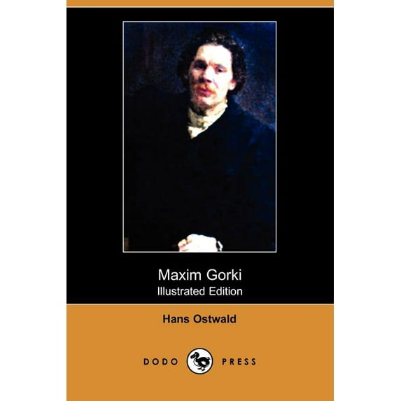 Maxim Gorki (Illustrated Edition) (Dodo Press)